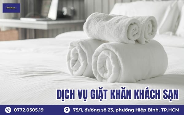 Dịch vụ giặt khăn khách sạn chuyên nghiệp tại BTAKECARE